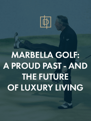 Marbella golf: a proud past - and the future of luxury living Blog Cover