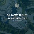 Las últimas tendencias en arquitectura en Marbella