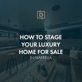 How to stage your luxury home for sale