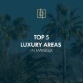 Top 5 luxury areas in Marbella | Drumelia Real Estate