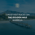 5 Must-visit places on the Golden Mile Marbella