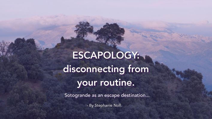 noll-sotogrande-blog-escapology-sotogrande-disconnecting-from-your-routine