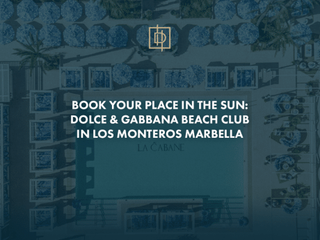 Réservez votre place au soleil : Dolce & Gabbana Beach Club, à Los Monteros Marbella
