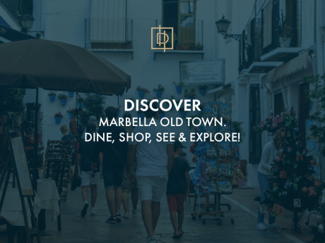 DISCOVER MARBELLA OLD TOWN. DINE, SHOP, SEE & EXPLORE!