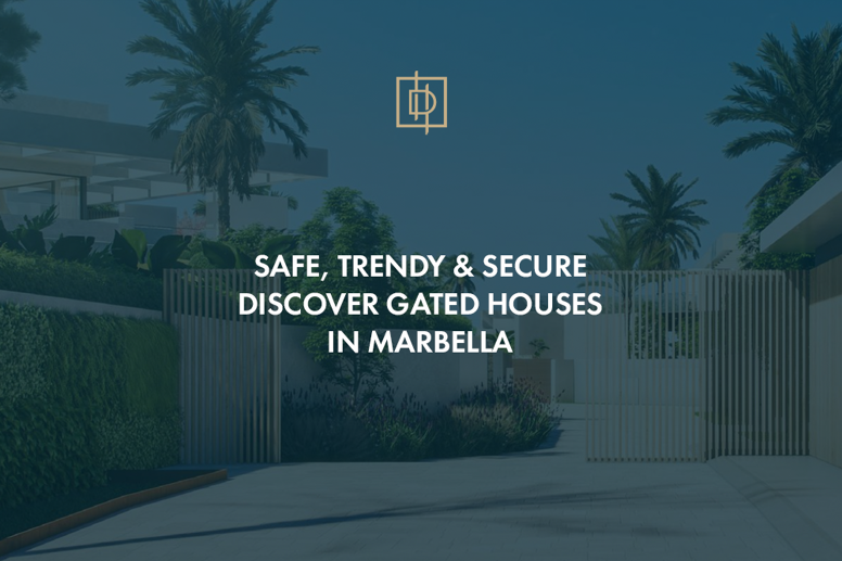 Safe, trendy & secure – Discover gated houses in Marbella