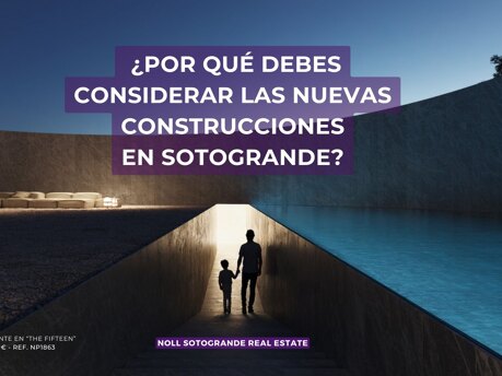 Por qué debes considerar las nuevas construcciones en Sotogrande