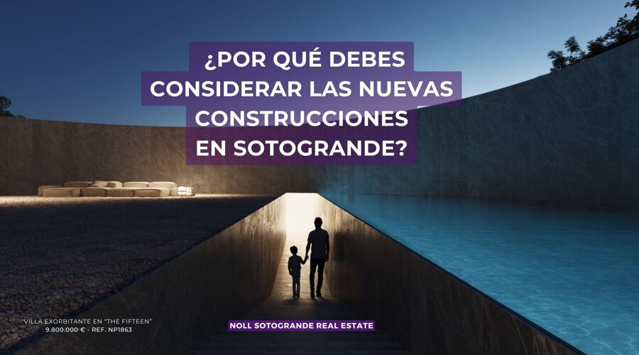 Por qué debes considerar las nuevas construcciones en Sotogrande