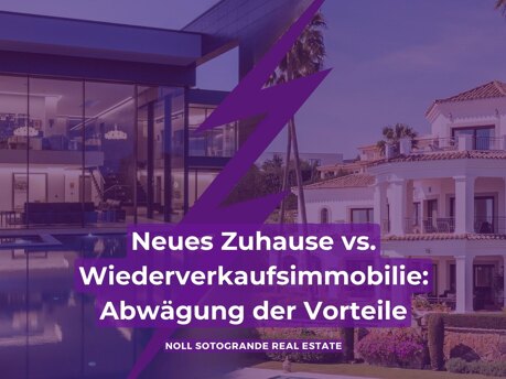 Neues Zuhause vs. Wiederverkaufsimmobilie: Abwägung der Vorteile
