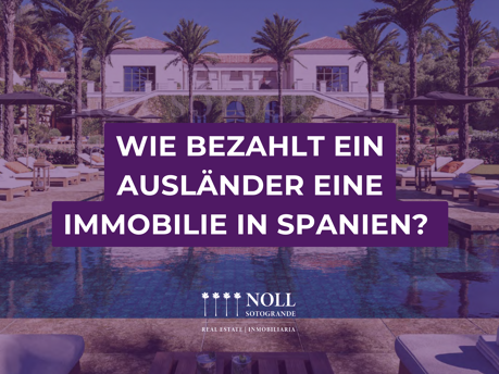 Wie bezahlt ein Ausländer eine Immobilie in Spanien?
