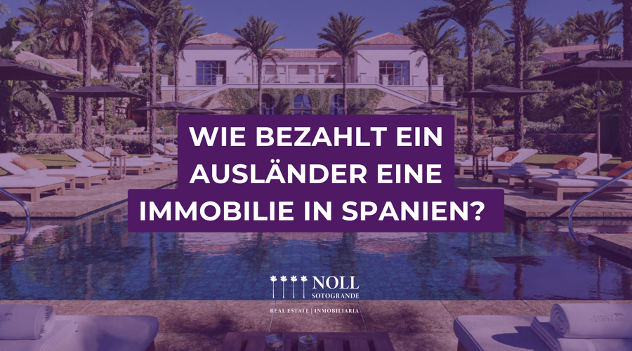 Wie bezahlt ein Ausländer eine Immobilie in Spanien?