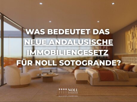 Was bedeutet das neue andalusische Immobiliengesetz für Noll Sotogrande?