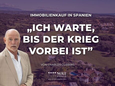 Immobilienkauf in Spanien- Warten, bis der Krieg vorbei ist - Von Charles Gubbins Noll Sotogrande Immobilien