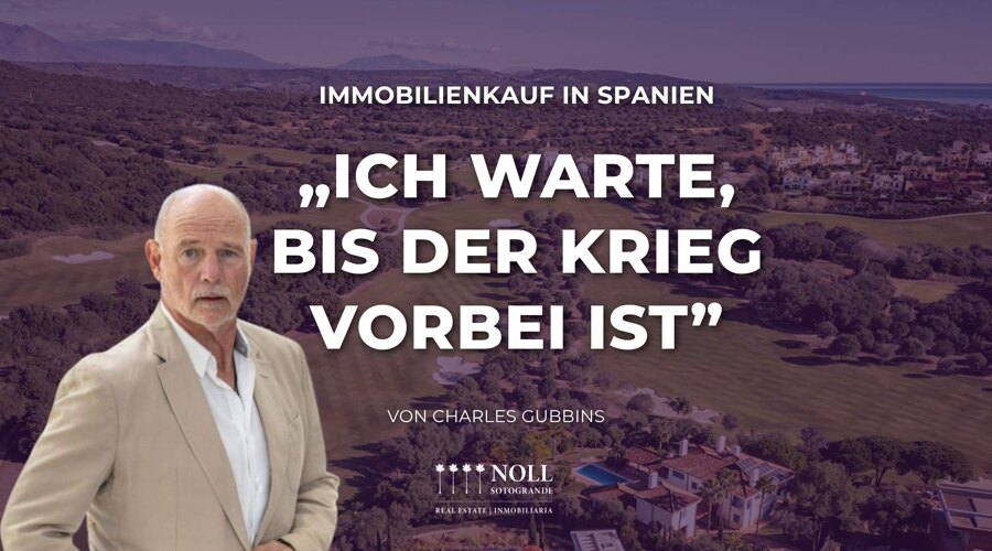 Immobilienkauf in Spanien- Warten, bis der Krieg vorbei ist - Von Charles Gubbins Noll Sotogrande Immobilien