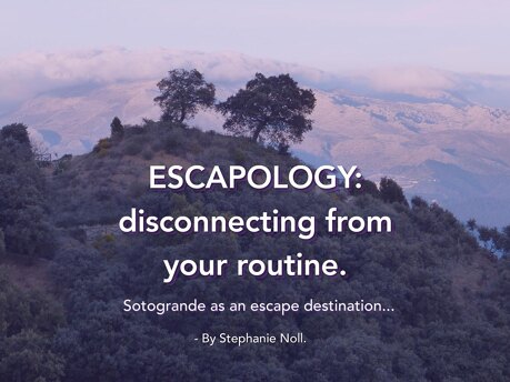 noll-sotogrande-blog-escapology-sotogrande-disconnecting-from-your-routine