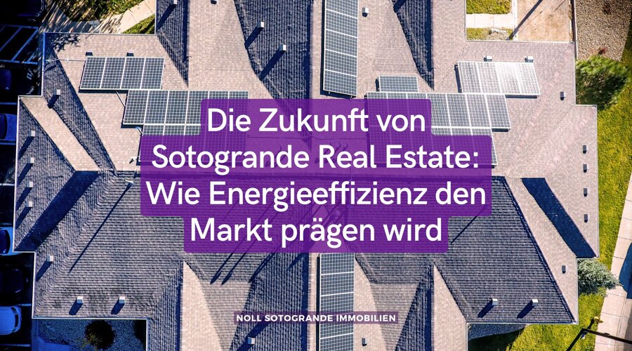 Die Zukunft von Sotogrande Real Estate: Wie Energieeffizienz den Markt prägen wird