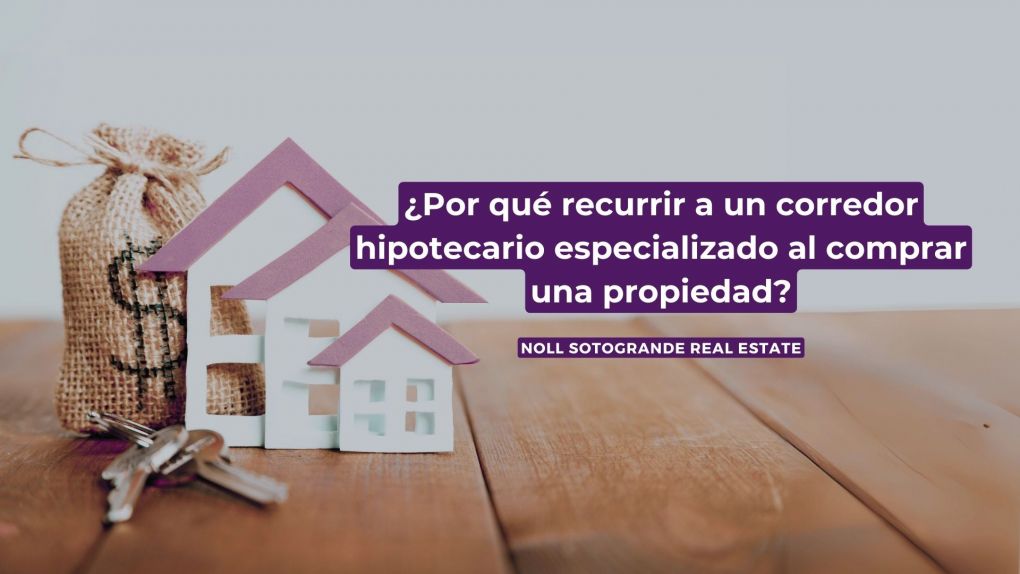 ¿Por qué recurrir a un corredor hipotecario especializado al comprar una propiedad?